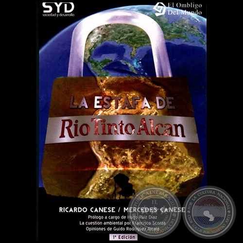 LA ESTAFA DE RIO TINTO ALCAN - 1 Edicin - Autores: RICARDO CANESE; MERCEDES CANESE - Ao 2012